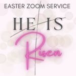 He Is Risen: Easter Sunday Service